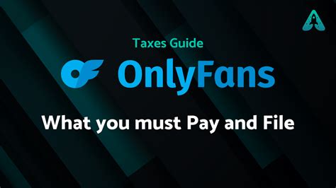 Your Guide to OnlyFans Taxes: What You Must Pay and File